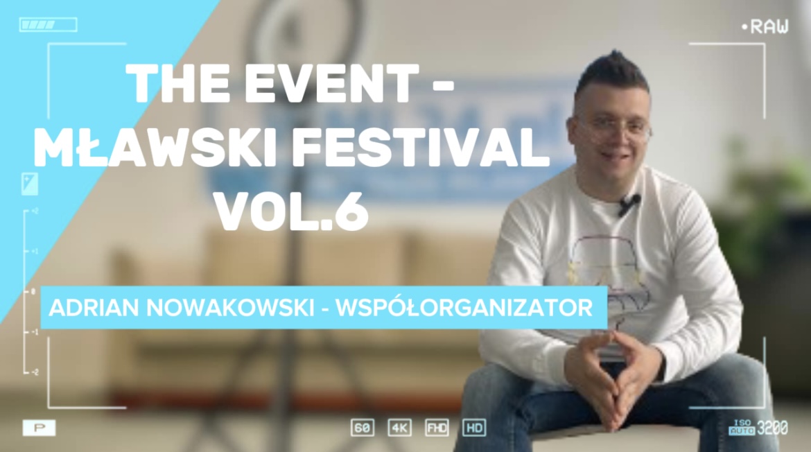 The Event – Mławski Festival. Rozmowa z współorganizatorem Adrianem Nowakowskim