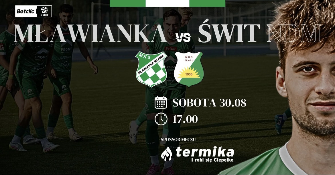 Mławianka Mława vs Świt Nowy Dwór Mazowiecki – wielkie starcie już jutro!
