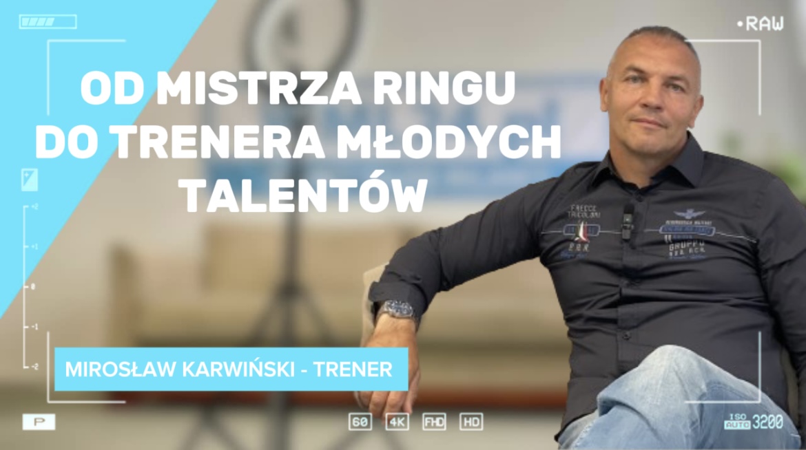 Od mistrza ringu do trenera młodych talentów! Rozmowa z Mirosławem Karwińskim 